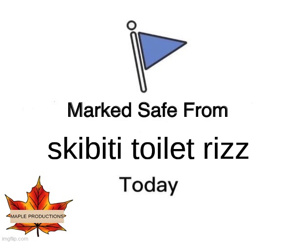 Marked Safe From Meme | skibiti toilet rizz | image tagged in memes,marked safe from | made w/ Imgflip meme maker