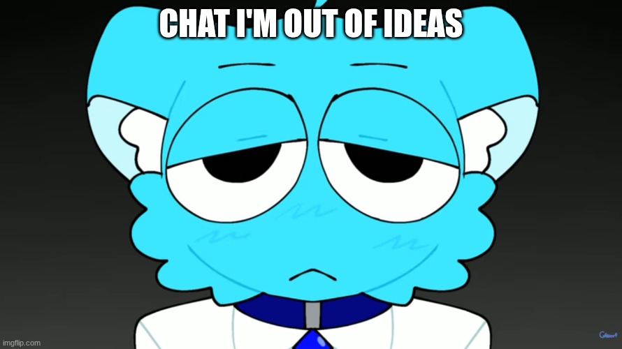 so yeah- | CHAT I'M OUT OF IDEAS | image tagged in sky again | made w/ Imgflip meme maker