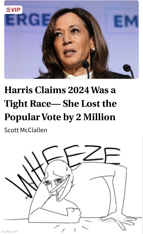 And people still think she's black | image tagged in wheeze,leftists,democrats,harris | made w/ Imgflip meme maker