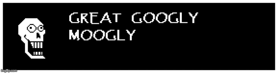 GREAT GOOGLY MOOGLY ITS ALL GONE TO SHIT | image tagged in great googly moogly its all gone to shit | made w/ Imgflip meme maker