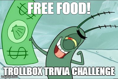 FREE FOOD! TROLLBOX TRIVIA CHALLENGE | made w/ Imgflip meme maker