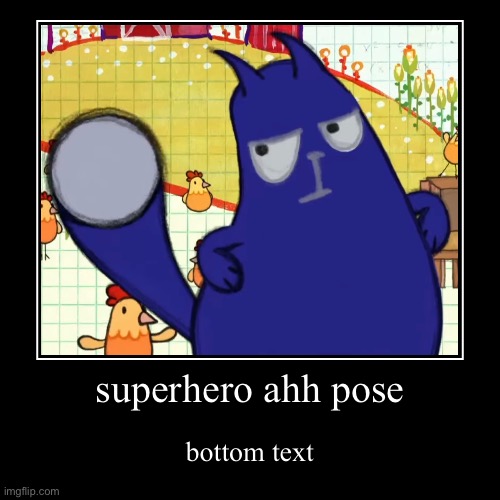 Added “bottom text” because yes | superhero ahh pose | bottom text | image tagged in funny,demotivationals,bottom text,excuse me what the frick | made w/ Imgflip demotivational maker