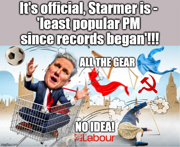 Starmer - Least popular PM since records began | It's official, Starmer is - 
'least popular PM 
since records began'!!! #Immigration #Starmerout #Labour #KeirStarmer #labourisdead #nevervotelabour #Antisemitism #Savile #Paedo #Worboys #GroomingGangs #Paedophile #IllegalImmigration #Immigrants #Invasion #StarmerResign #strikes
Starmerout Labour Starmer Mandelson Rayner KeirStarmer labourisdead Illegal Immigration Immigrants Invasion StarmerResign Island of strangers Slit Throat Ricky Jones Lucy Connolly Two-Tier Justice Ricky Jones | image tagged in illegal immigration immigrants invasion,starmerresign island of strangers,starmer israel palestine hamas,blair digital id ai | made w/ Imgflip meme maker
