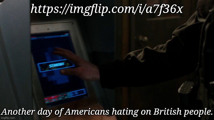 What A Shame | https://imgflip.com/i/a7f36x; Another day of Americans hating on British people. | image tagged in mcgillicuddy spn,nuke these bitches,fuck em honestly,piss off,meme plug,british men of letters | made w/ Imgflip meme maker