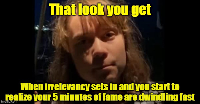 Next up for at least one "news" cycle, Greta transitions!! | That look you get; When irrelevancy sets in and you start to realize your 5 minutes of fame are dwindling fast | image tagged in greta thunberg,fame,transgender,palestine,israel | made w/ Imgflip meme maker