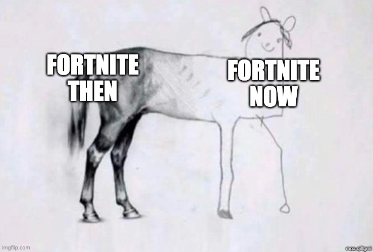 Horse Drawing | FORTNITE THEN; FORTNITE NOW | image tagged in horse drawing | made w/ Imgflip meme maker