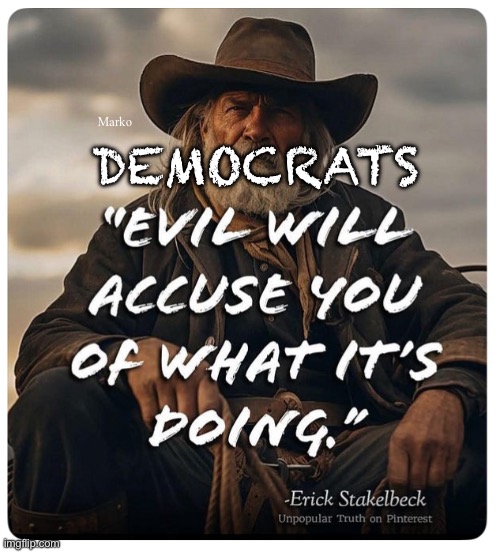 Redundant, & Axiomatic | Marko; DEMOCRATS | image tagged in memes,lefty is such a beta cuck poser,progressives are the worst,no values no principles,fjb voters kissmyass,fvck lefty | made w/ Imgflip meme maker