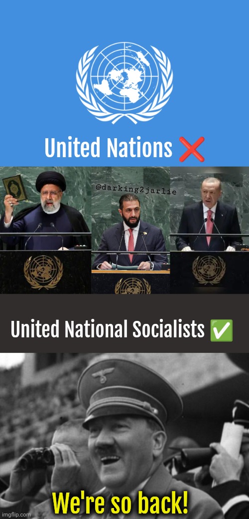 Never Again is now! Thanks liberals. | United Nations ❌; @darking2jarlie; United National Socialists ✅; We're so back! | image tagged in united nations,socialism,islam,liberals,israel,jews | made w/ Imgflip meme maker
