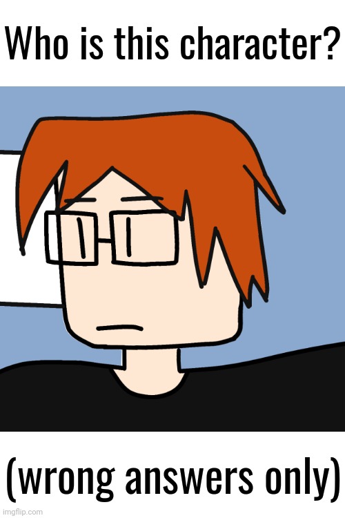 Wrong answers only! | Who is this character? (wrong answers only) | image tagged in comics | made w/ Imgflip meme maker