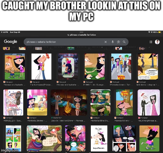 BROOOOOO YOOOOO | CAUGHT MY BROTHER LOOKIN AT THIS ON
MY PC | image tagged in phineas and ferb,ayo | made w/ Imgflip meme maker