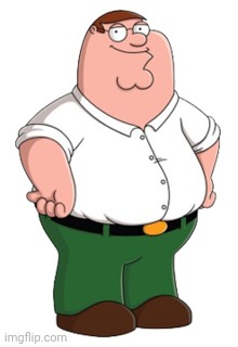 Peter Griffin | image tagged in peter griffin | made w/ Imgflip meme maker