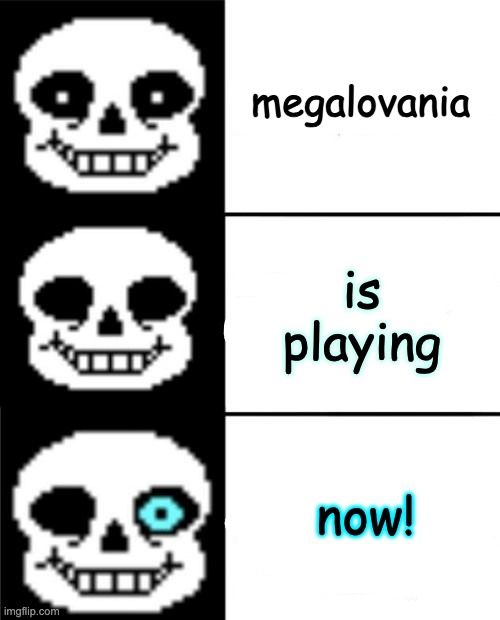 megalovania is playing nnow | megalovania; is playing; now! | image tagged in sans | made w/ Imgflip meme maker
