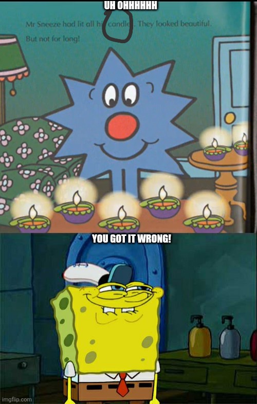 They're diyas | UH OHHHHHH; YOU GOT IT WRONG! | image tagged in memes,don't you squidward,uh oh,mr men,little miss,oh wow are you actually reading these tags | made w/ Imgflip meme maker