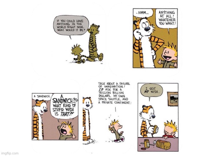 Hobbes got what he wanted… | image tagged in calvin and hobbes,comics,make a wish,big things,keep it simple,sandwich | made w/ Imgflip meme maker