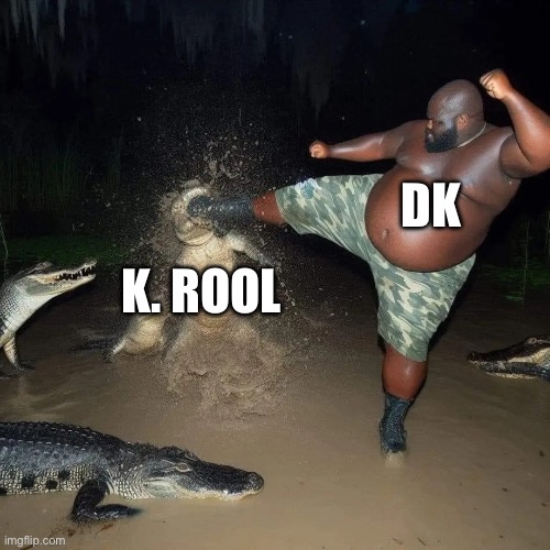 DK Country Be Like | DK; K. ROOL | image tagged in gator kick,donkey kong,nintendo | made w/ Imgflip meme maker