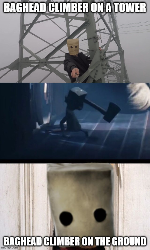 Wow, Mono is scary | BAGHEAD CLIMBER ON A TOWER; BAGHEAD CLIMBER ON THE GROUND | image tagged in gaming,mono,latticeclimbing,little nightmares 2,creepypasta,dark humor | made w/ Imgflip meme maker