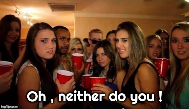 That's disgusting | Oh , neither do you ! | image tagged in that's disgusting | made w/ Imgflip meme maker