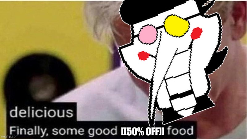 Gordon Ramsay some good food | [[50% OFF]] | image tagged in gordon ramsay some good food | made w/ Imgflip meme maker