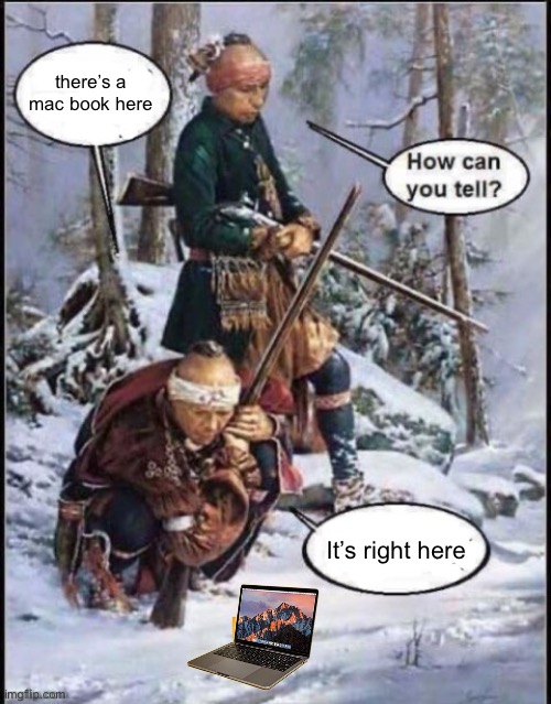 White man been here | there’s a mac book here; It’s right here | image tagged in white man been here | made w/ Imgflip meme maker