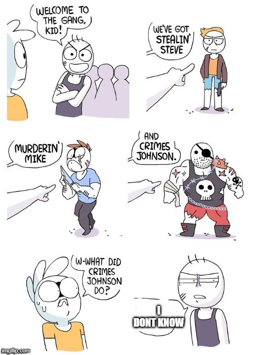 Crimes Johnson | I DONT KNOW | image tagged in crimes johnson | made w/ Imgflip meme maker