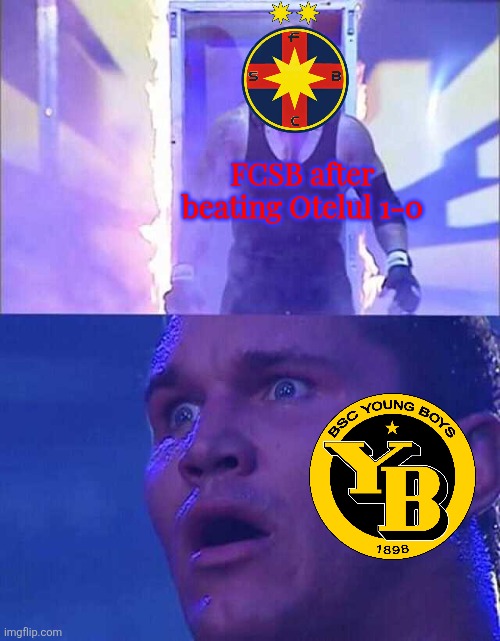 FCSB is coming for YB Bern after they narrowly won against Galati | FCSB after beating Otelul 1-0 | image tagged in randy orton undertaker,fcsb,superliga,europa league,football,memes | made w/ Imgflip meme maker