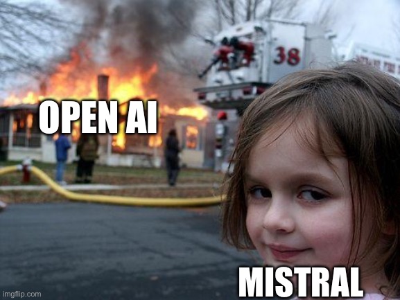 Disaster Girl Meme | OPEN AI; MISTRAL | image tagged in memes,disaster girl | made w/ Imgflip meme maker