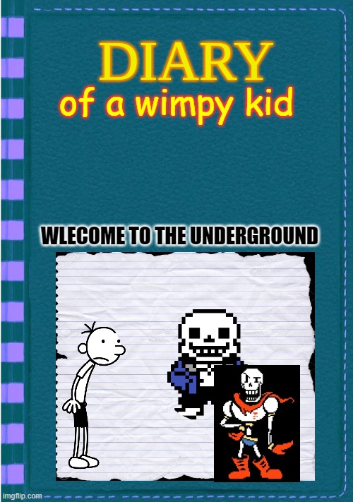 NEW WIMPY KID BOOK?!!!?! | of a wimpy kid; WLECOME TO THE UNDERGROUND | image tagged in diary of a wimpy kid blank cover | made w/ Imgflip meme maker