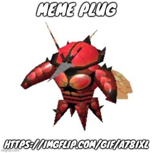 Rumble buzzwole | MEME PLUG; HTTPS://IMGFLIP.COM/GIF/A78IXL | image tagged in rumble buzzwole | made w/ Imgflip meme maker
