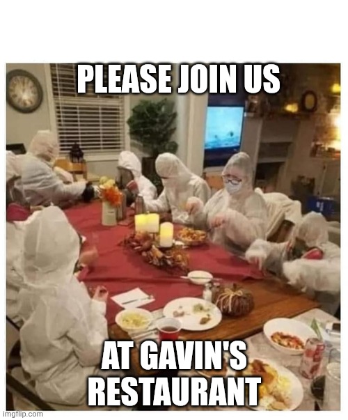 Family around table with masks | PLEASE JOIN US AT GAVIN'S RESTAURANT | image tagged in family around table with masks | made w/ Imgflip meme maker