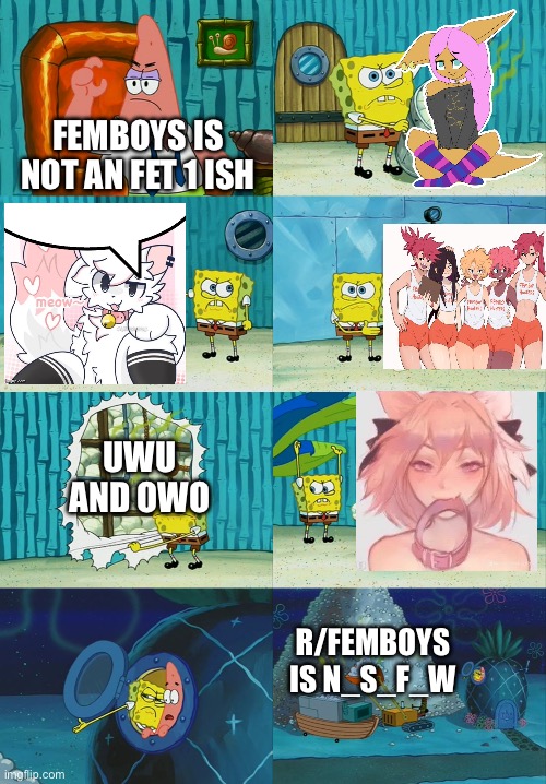 Not an Fe t 1 sh Heh? | FEMBOYS IS NOT AN FET 1 ISH; UWU AND OWO; R/FEMBOYS IS N_S_F_W | image tagged in spongebob diapers meme,funny,memes,femboys are objects,femboy,femboys | made w/ Imgflip meme maker