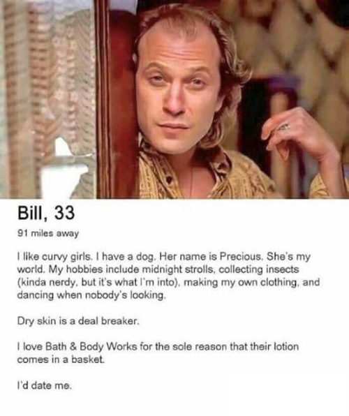 Buffalo Bill Dating Ad | image tagged in internet dating,dark humour,dark humor,buffalo bill silence of the lambs,advertisement,serial killer | made w/ Imgflip meme maker