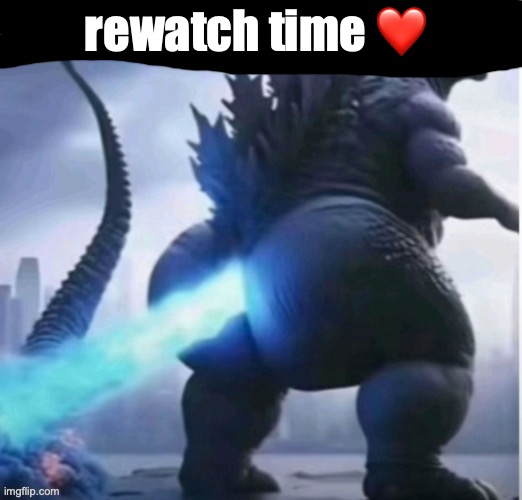 rewatch time ❤️ | made w/ Imgflip meme maker
