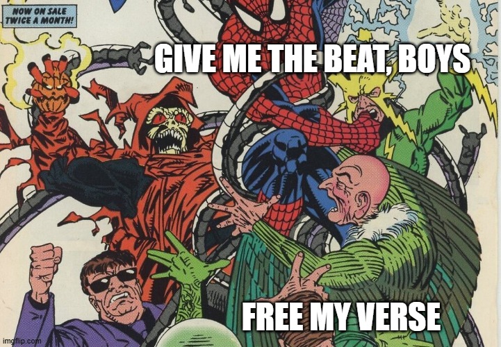 Give Me the Beat | GIVE ME THE BEAT, BOYS; FREE MY VERSE | image tagged in marvel,righting shitty memes | made w/ Imgflip meme maker