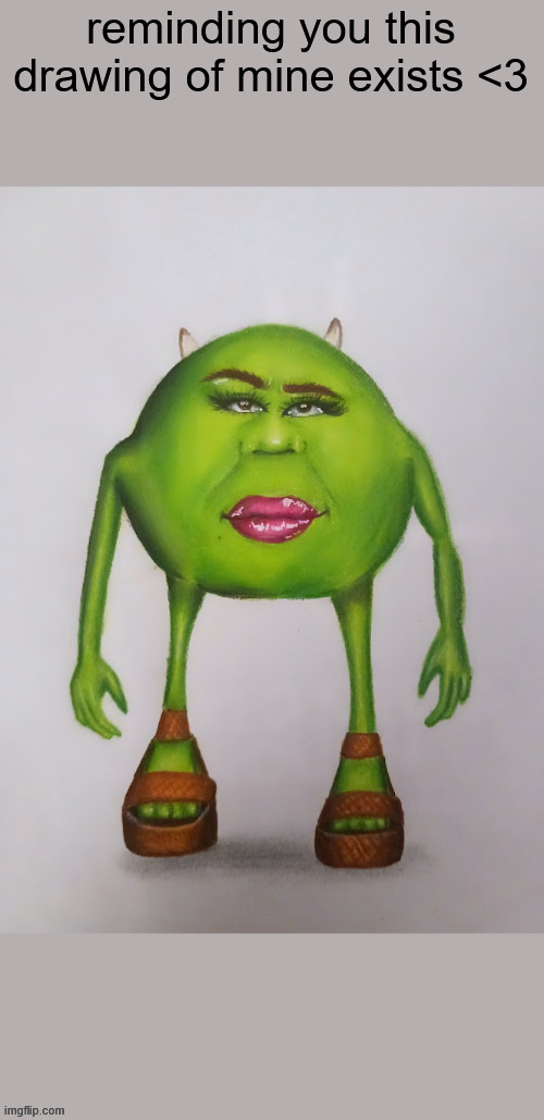 reminding you this drawing of mine exists <3 | made w/ Imgflip meme maker