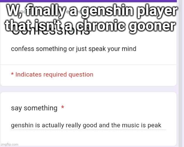W, finally a genshin player that isn't a chronic gooner | made w/ Imgflip meme maker
