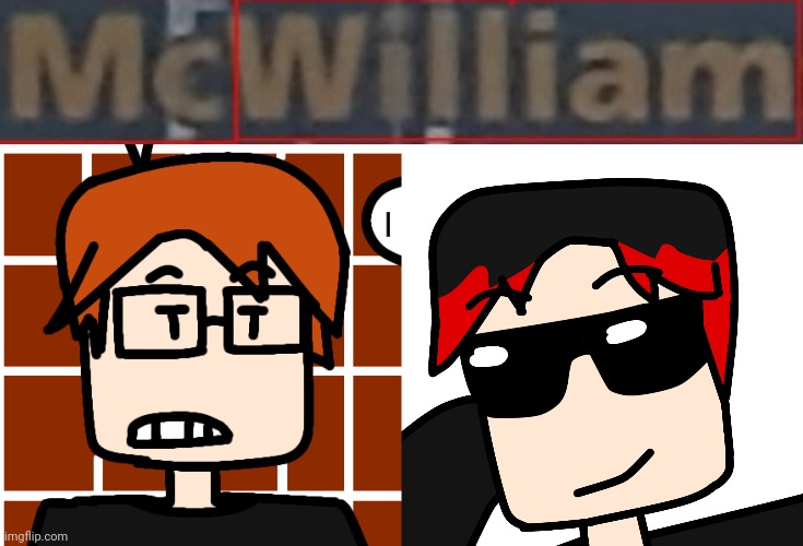 I was bored | image tagged in moscovio may,mlg william,mc,william,comics | made w/ Imgflip meme maker