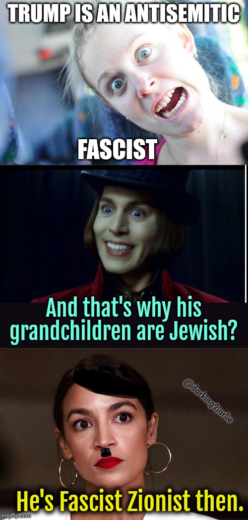 Trump is a Jewish Fascist... Like me. | TRUMP IS AN ANTISEMITIC; FASCIST; And that's why his grandchildren are Jewish? @darking2jarlie; He's Fascist Zionist then. | image tagged in dictator dem,liberals,liberal logic,trump,donald trump,democrats | made w/ Imgflip meme maker