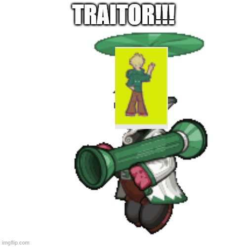 Traitor | TRAITOR!!! | image tagged in flipline | made w/ Imgflip meme maker