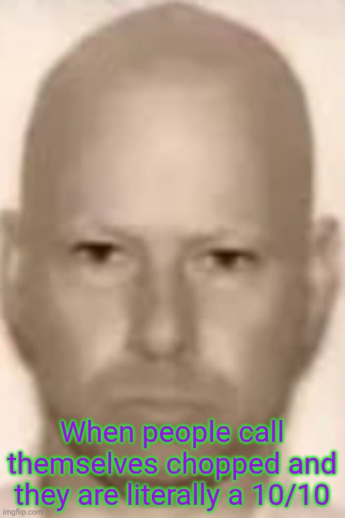 murr drivers license | When people call themselves chopped and they are literally a 10/10 | image tagged in murr drivers license | made w/ Imgflip meme maker