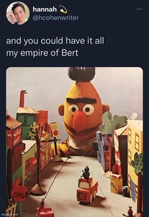 Empire of Bert? | image tagged in bert and ernie,hurt,dirt | made w/ Imgflip meme maker