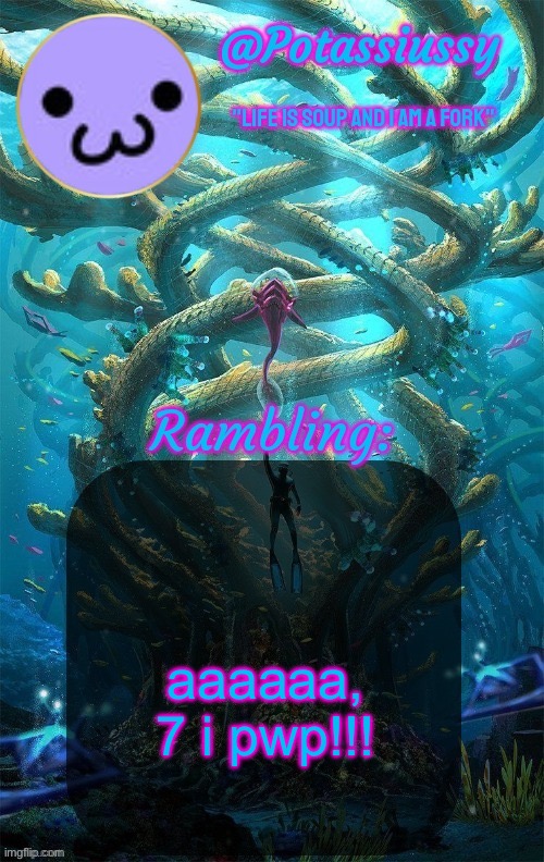 Another shitty announcement template | aaaaaa, 7 i pwp!!! | image tagged in another shitty announcement template | made w/ Imgflip meme maker