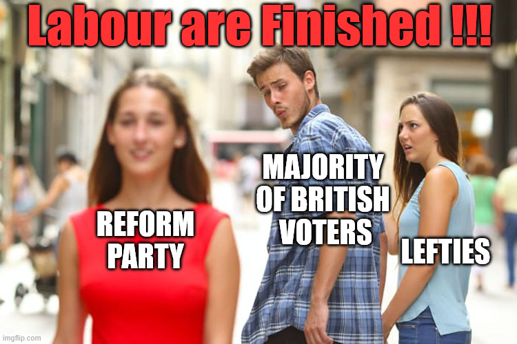 The Labour Party are Finished - Reform UK rule !!! | Labour are Finished !!! #Immigration #Starmerout #Labour #KeirStarmer #labourisdead #nevervotelabour #Antisemitism #Savile #Paedo #Worboys #GroomingGangs #Paedophile #IllegalImmigration #Immigrants #Invasion #StarmerResign #strikes #DigitalID #ID
Starmerout Labour Starmer Mandelson Rayner Blair KeirStarmer labourisdead Illegal Immigration Immigrants Invasion StarmerResign Island of strangers  Lucy Connolly Two-Tier Justice Andy Burnham; MAJORITY 
OF BRITISH 
VOTERS; LEFTIES; REFORM
PARTY | image tagged in digital id ai,starmerresign island of strangers,illegal immigration immigrants invasion,starmerout labour starmer,two-tier | made w/ Imgflip meme maker