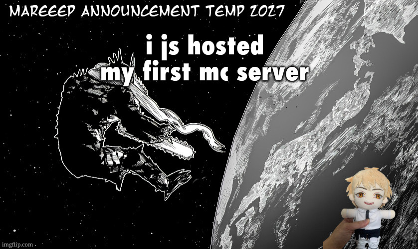 self hosted | i js hosted my first mc server | image tagged in mareeep announcement temp 2x27 | made w/ Imgflip meme maker