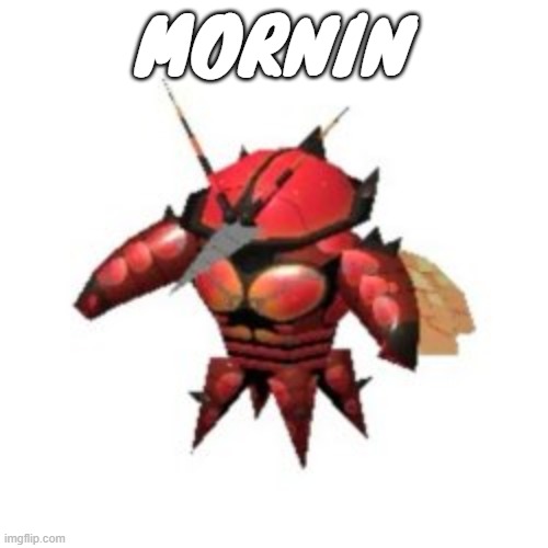 MORNIN | made w/ Imgflip meme maker