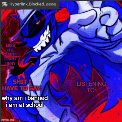 hyperlink.blocked. annoucement temp | why am i banned i am at school | image tagged in hyperlink blocked annoucement temp | made w/ Imgflip meme maker