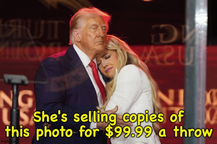 Erika Kirk and Trump | She's selling copies of this photo for $99.99 a throw | image tagged in erika kirk and trump | made w/ Imgflip meme maker