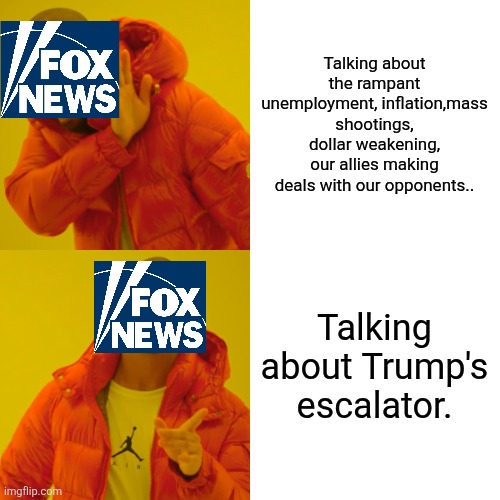 Reporting what matters | Talking about the rampant unemployment, inflation,mass shootings, dollar weakening, our allies making deals with our opponents.. Talking about Trump's escalator. | image tagged in donald trump,trump,inflation,mass shooting,gun control,unemployment | made w/ Imgflip meme maker