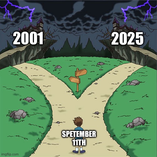 Parlo detainment situation | 2025; 2001; SPETEMBER 11TH | image tagged in two path | made w/ Imgflip meme maker