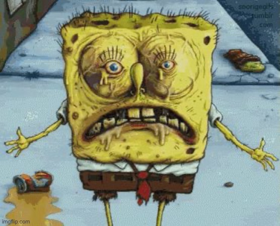 gross spongebob | image tagged in gross spongebob | made w/ Imgflip meme maker