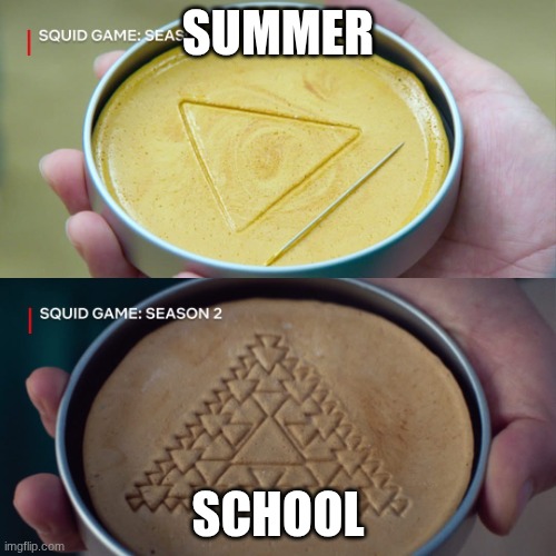 Squid Game 2 | SUMMER; SCHOOL | image tagged in squid game 2 | made w/ Imgflip meme maker